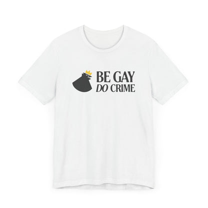 Be Gay Do Crime Tee