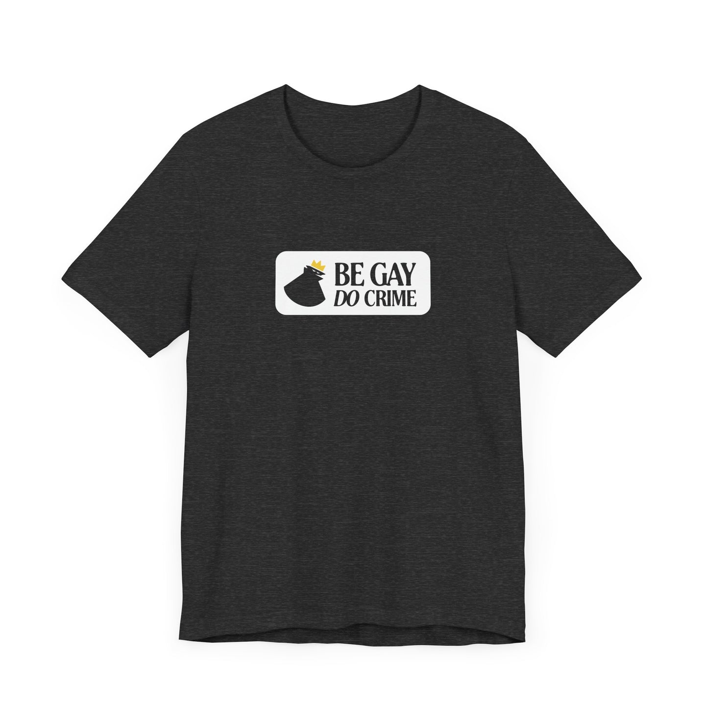 Be Gay Do Crime Tee